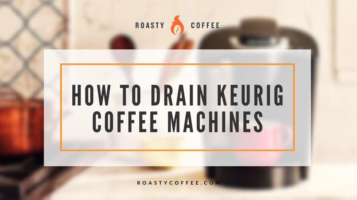 Cómo vaciar las cafeteras Keurig: nuestra guía útil