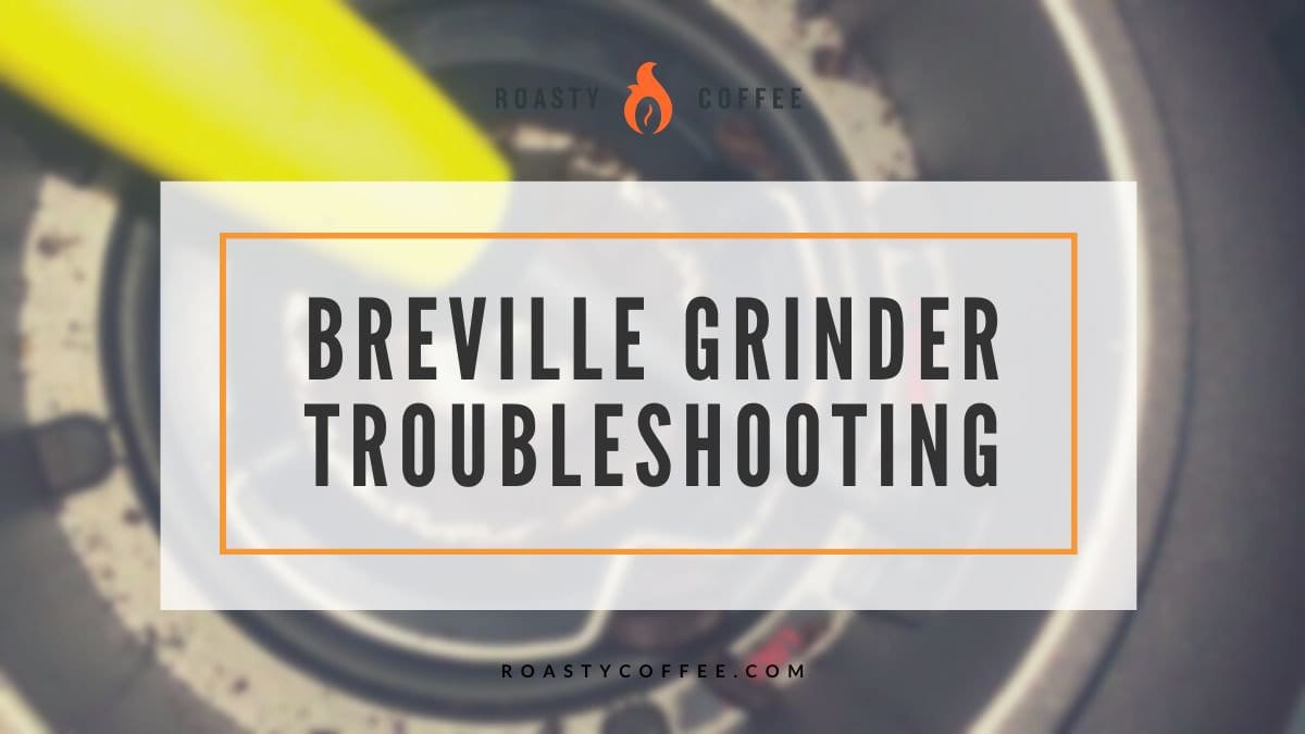Guía de solución de problemas de la amoladora Breville: consejos de reparación de bricolaje