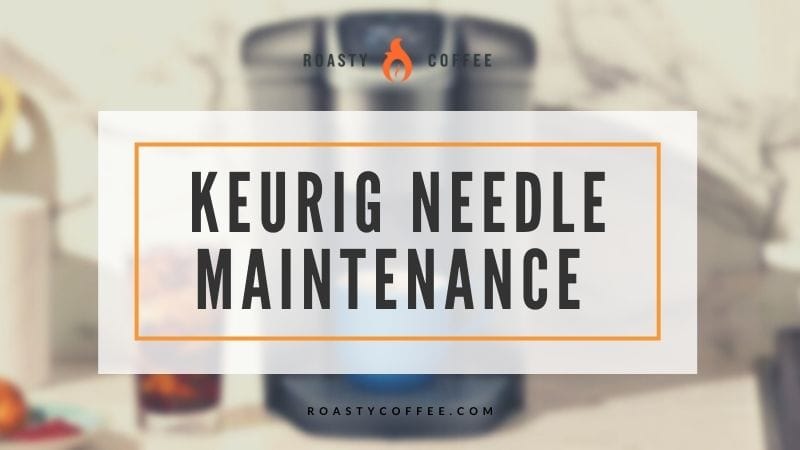 Mantenimiento de las agujas Keurig: métodos de limpieza sencillos