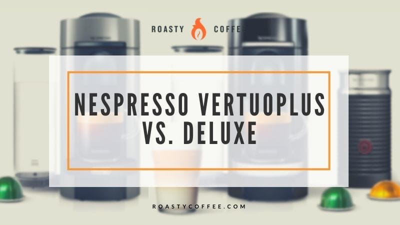 Nespresso Vertuoplus vs. Deluxe: ¿Cuál es la diferencia?
