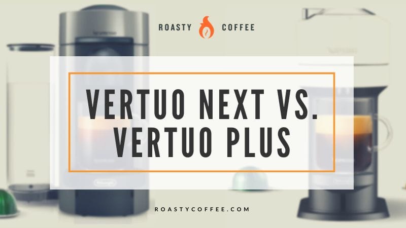Vertuo Next frente a Vertuo Plus: una comparación completa de Nespresso