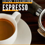 Cómo pedir espresso y otros consejos para pedir bebidas espresso