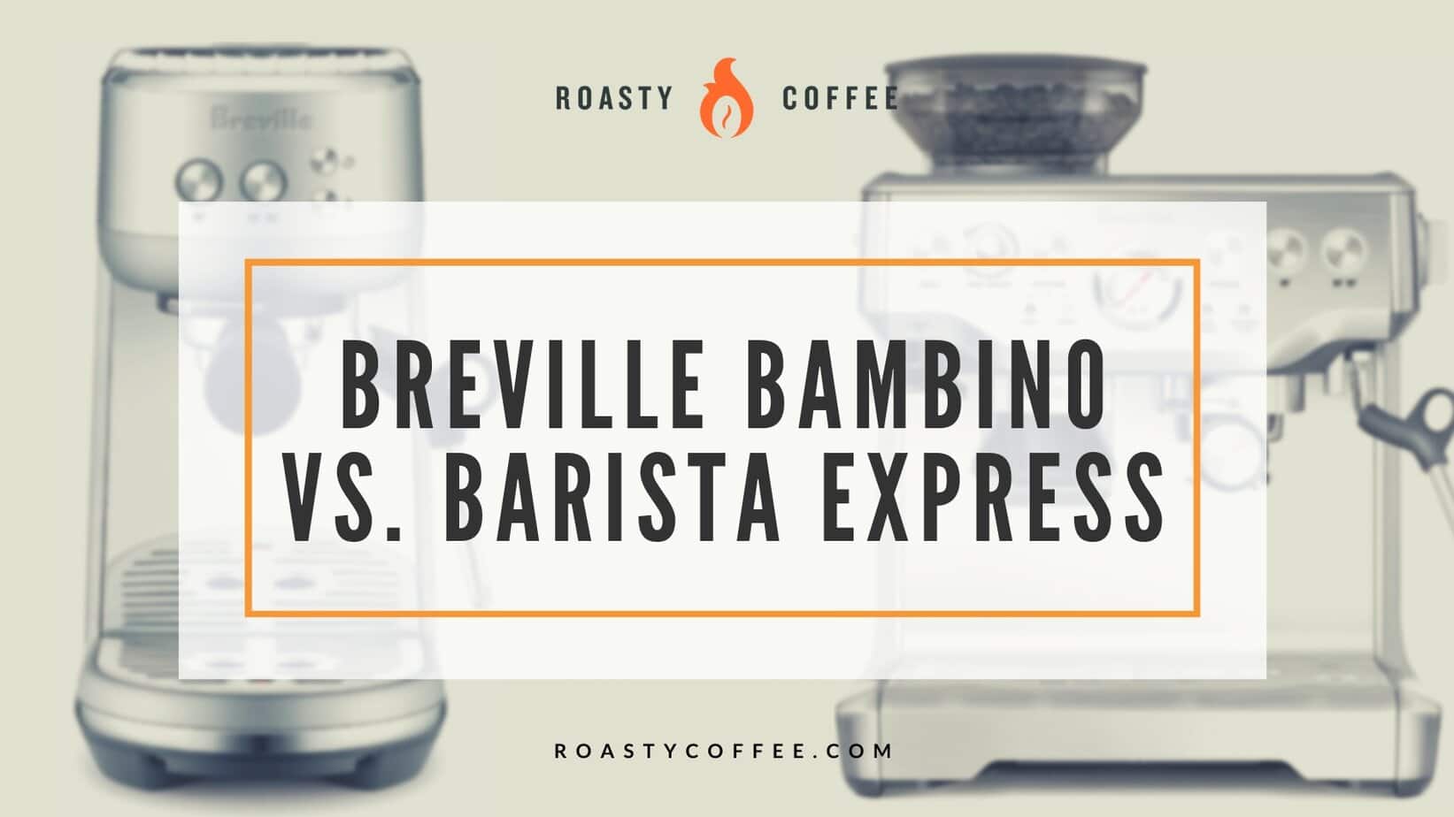 Breville Bambino vs.Barista Express: enfrentamiento de espresso