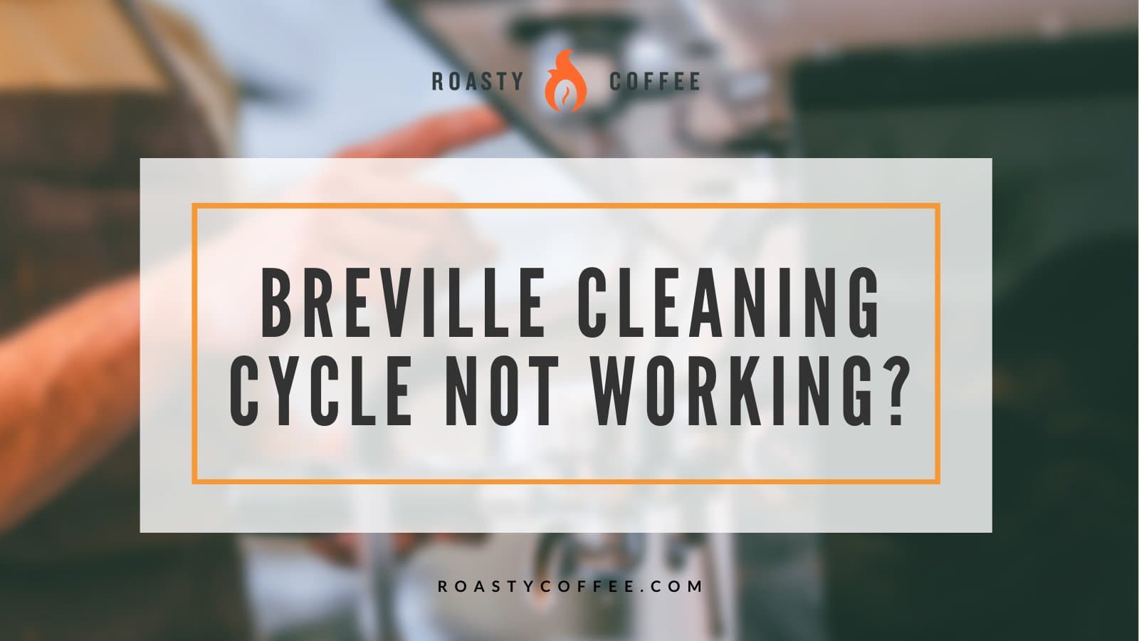 ¿El ciclo de limpieza Breville no funciona? Como arreglarlo